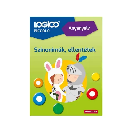 LOGICO Piccolo Anyanyelv – Szinonímák, ellentétek 