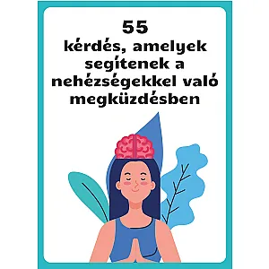 55 kérdés, amelyek segítenek a nehézségekkel való megküzdésben (în limba maghiară)